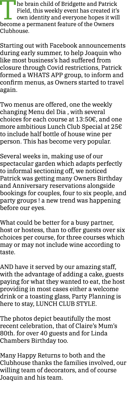 The brain child of Bridgette and Patrick Field, this weekly event has created it s own identity and everyone hopes it   