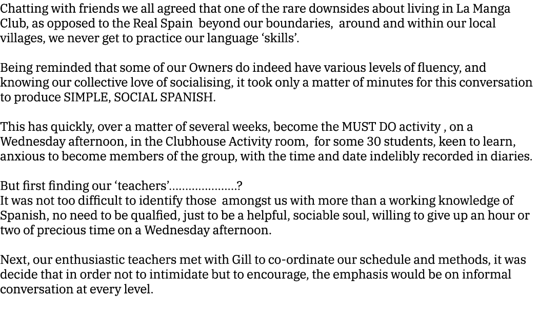 Chatting with friends we all agreed that one of the rare downsides about living in La Manga Club, as opposed to the R   